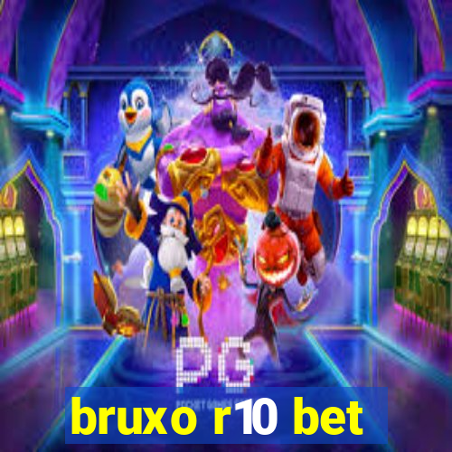 bruxo r10 bet